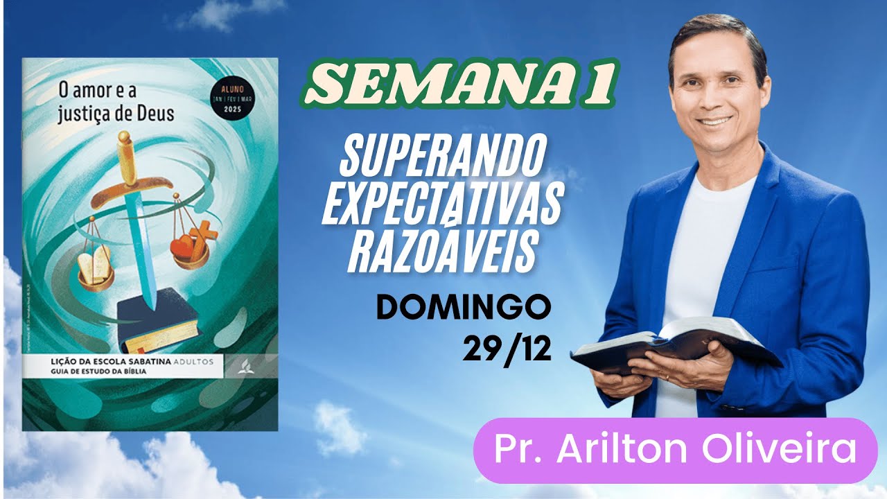 1. DOMINGO (29/12): SUPERANDO EXPECTATIVAS RAZOÁVEIS / LIÇÃO ESCOLA SABATINA / PR. ARILTON
