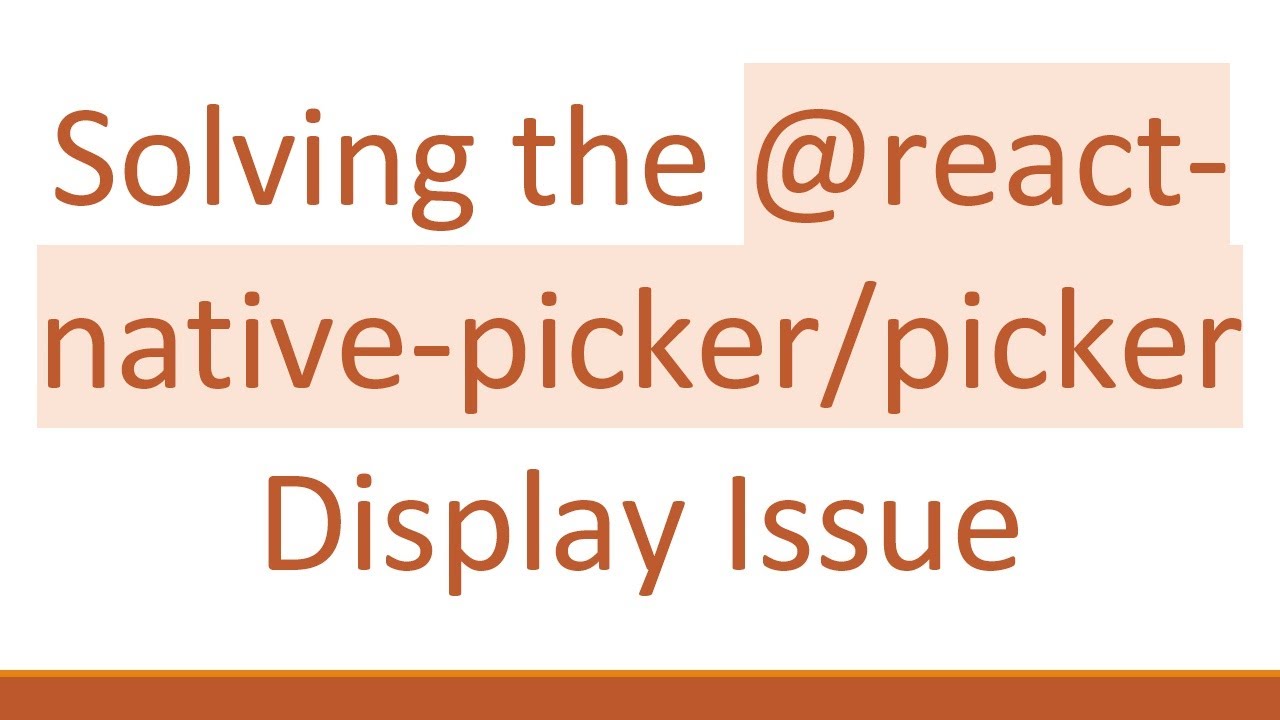 Solving the @react-native-picker/picker Display Issue