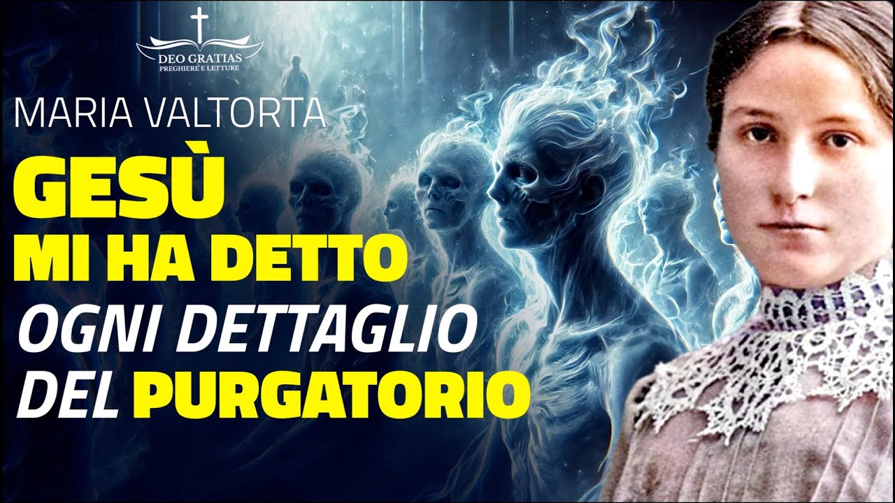 Maria Valtorta: Gesù mi ha rivelato tutto sul Purgatorio! Ascolta le Sue Parole