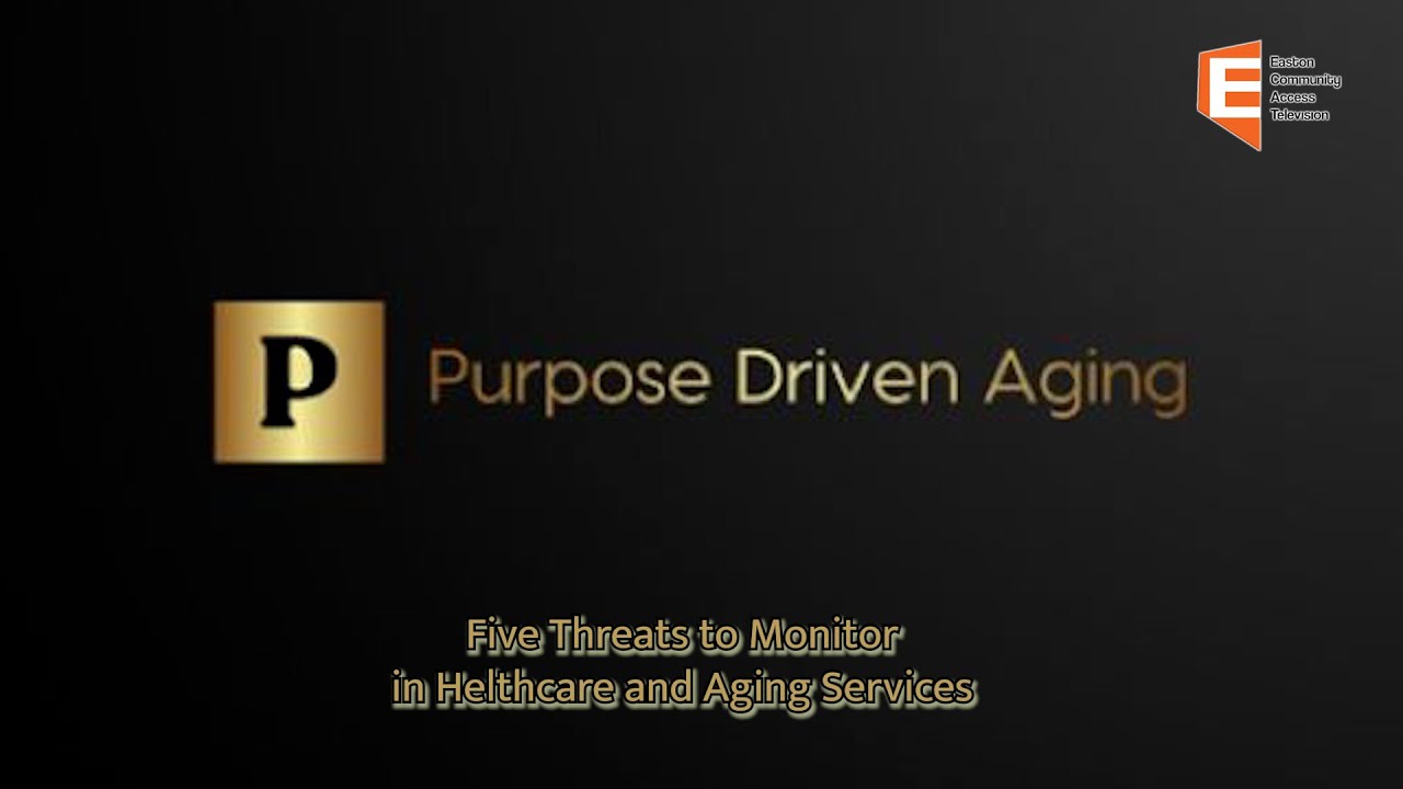 Purpose Driven Aging: Five Threats to Monitor in Healthcare and Aging Services