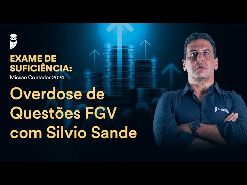 Overdose de Questões FGV com Prof. Silvio Sande - Exame de Suficiência: Missão Contador 2024