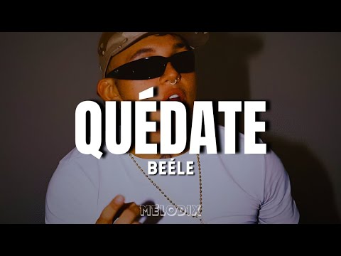 Beéle - QUÉDATE (Letra) "Cómo quisiera que estuvieras aquí"