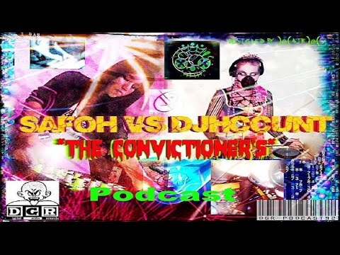 SAFOH vs DJHCCUNT   the convictioners DGR PODCAST 92