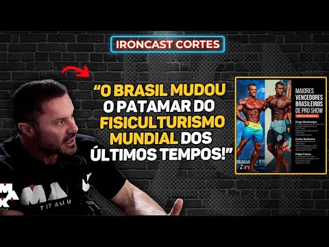 HAS BRAZIL BEEN THE BIGGEST EVOLUTION IN WORLD BODYBUILDING? – IRONCAST CORTES
