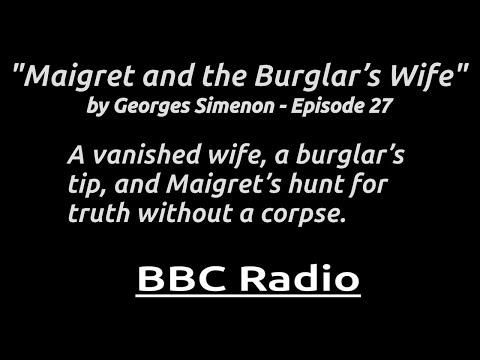 "Maigret and the Burglar’s Wife"  - No body, no proof—just Maigret’s instinct and quiet persistence