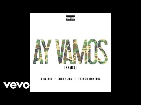 J Balvin - Ay Vamos ft. Nicky Jam, French Montana (Remix/Audio)