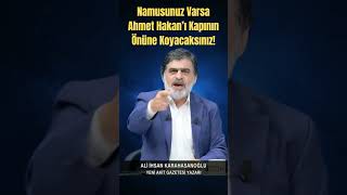 Namusunuz Varsa Ahmet Hakan’ı Kapının Önüne Koyacaksınız!