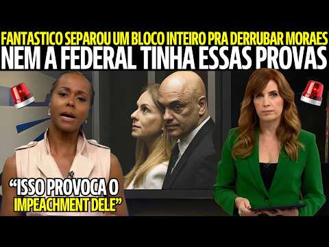NA VESPERA DO 07 DE SETEMBRO FANTASTICO SOLTA A BOMBA! UM BLOCO INTEIRO QUE DERRUBA MORAES! VEJA!