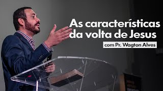 A VOLTA DE JESUS - Pr. Wagton Alves