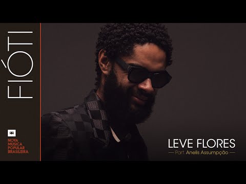 Fióti - Leve flores - Participação Especial: Anelis Assumpção (Áudio)