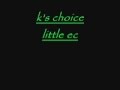 k's choice someone just like you