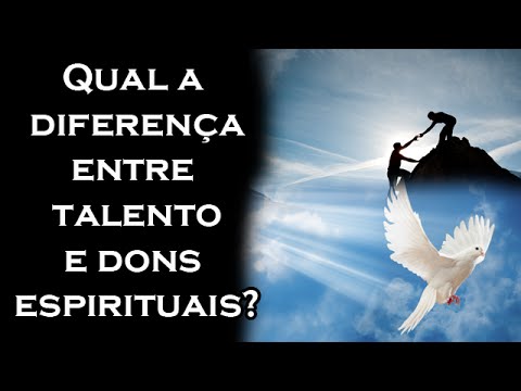 Qual a Diferença entre Talento e Dons Espirituais? - Guardei a Fé