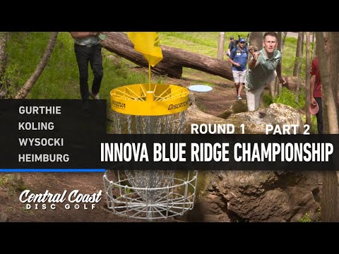 2023 Innova Blue Ridge Championships - MPO Round 1 Part 2 - Gurthie, Koling, Wysocki, Heimburg