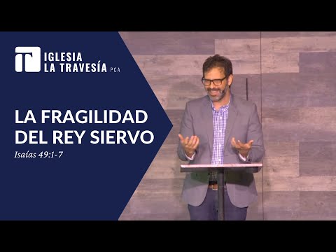 La Fragilidad del Rey Siervo (Isaías 49:1-7) - Yamil Alejandro