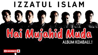 Download lagu Izzatul Islam IZZIS || HAI MUJAHID MUDA mp3