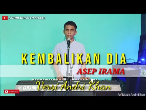 Lagu Dangdut Paling Sedih TOP 2020 Bikin Terharu || KEMBALIKAN DIA  || ASEP IRAMA VERSI ANDRI KHAN