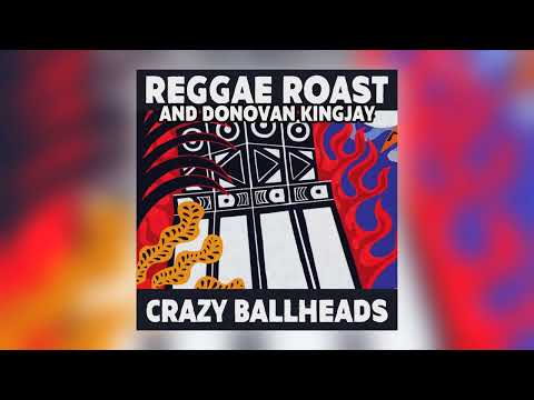 Reggae Roast, Donovan Kingjay & Dubmatix - Crazy Baldhead [Audio]