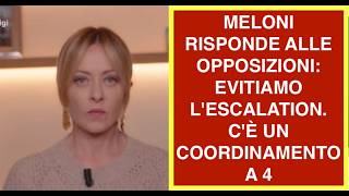 MELONI RISPONDE ALLE OPPOSIZIONI: EVITIAMO L'ESCALATION. C'È UN COORDINAMENTO A 4