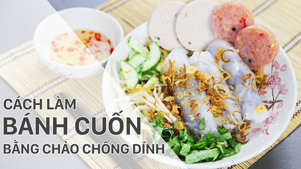 Bánh cuốn làm bằng bột gạo và bột năng