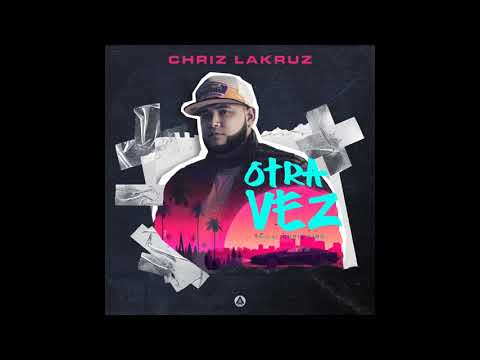 OTRA VEZ - Chriz LaKruz prod by Chris King