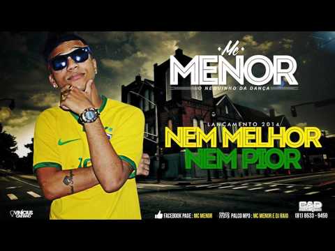 MC MENOR - [ NEM MELHOR NEM PIOR 2014 ]