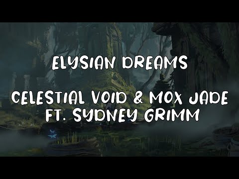 Celestial Void & Mox Jade ft. Sydney Grimm - Elysian Dreams