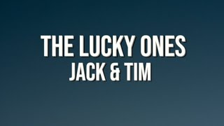 Jack &amp; Tim - The Lucky Ones (LYRICS)
