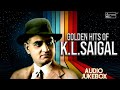 Golden Hits Of K L Saigal Evergreen Hindi Film Songs Old Hindi Songs Jukebox