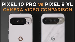 Google Pixel 10 Pro XL vs Pixel 9 Pro XL - Camera Video Comparison