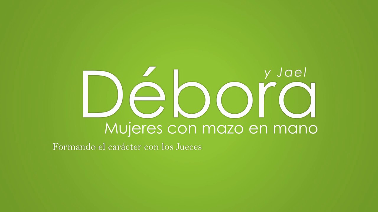 Débora y Jael - Mujeres con mazo en mano. Jueces 4-5