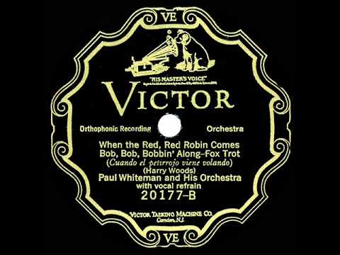 1926 Paul Whiteman - When The Red Red Robin Comes Bob Bob Bobbin’ Along (Fulton-Gaylord-Young, voc)