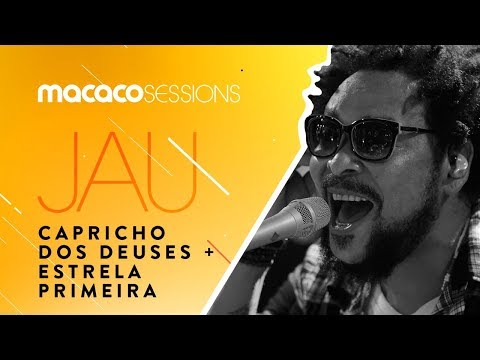 Jau - Capricho Dos Deuses Estrela Primeira | Macaco Sessions (Ao Vivo)