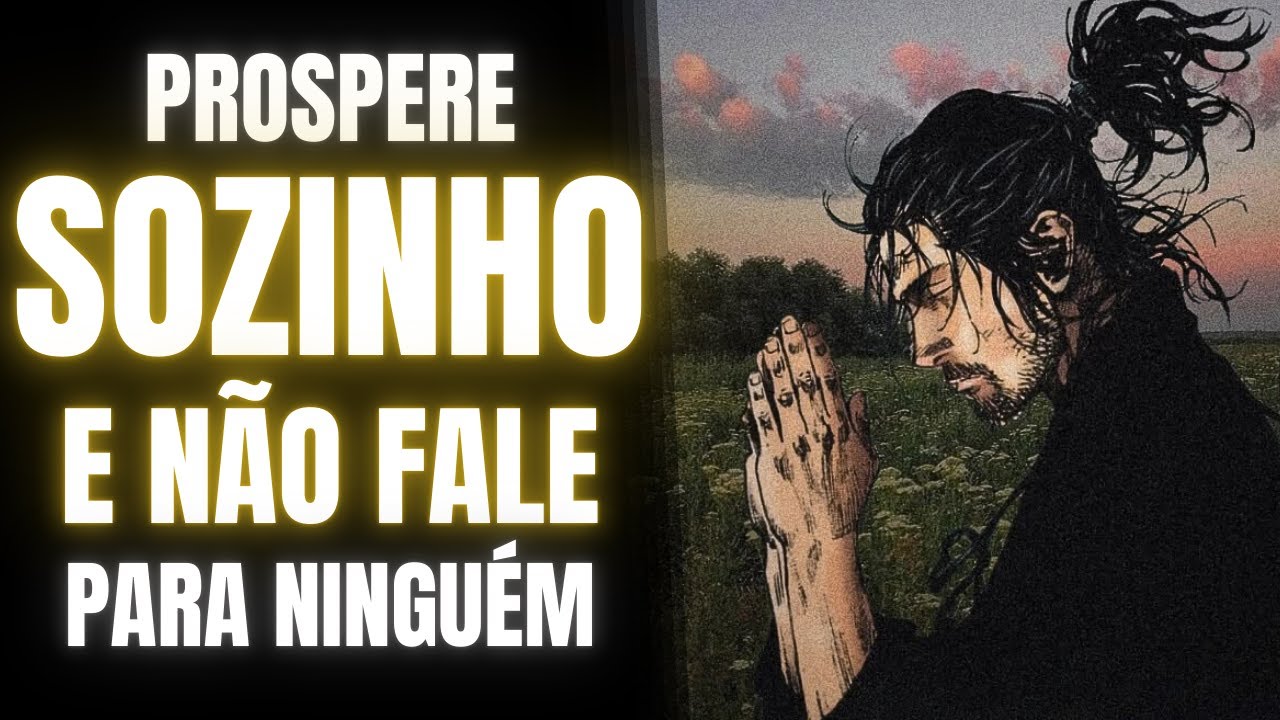 Se ESTÁ SOZINHO, Faça ISSO para PROSPERAR SEM NINGUÉM SABER