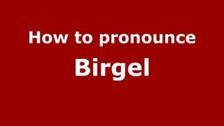 How to pronounce Birgel