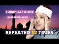 Surah Al Fatiha 12 Times Repeated | Qari Abdul Basit | Protection, For Diseases of Soul, Evil Eye