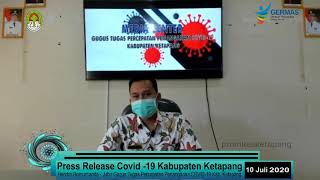 Press Release Covid -19 Kabupaten Ketapang (10 Juli 2020)