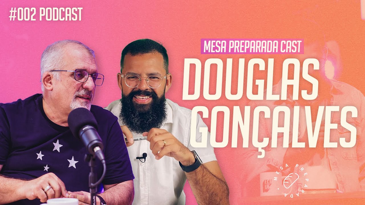 #002 MesaCast - Mesa Preparada - Douglas Gonçalves