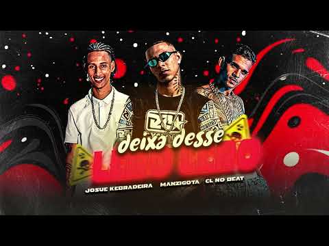 DEIXA DESSE LERO LERO - MAZINGOTA, JOSUE KEBRADEIRA, CL NO BEAT