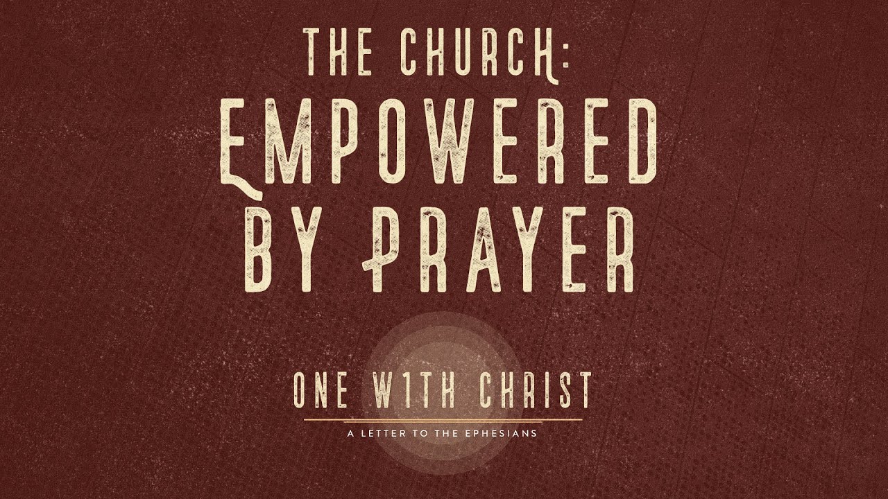 The Church: Empowered by Prayer