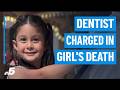North Texas Dentist Charged In 4 Year Old Girl S Death After Dental Procedure