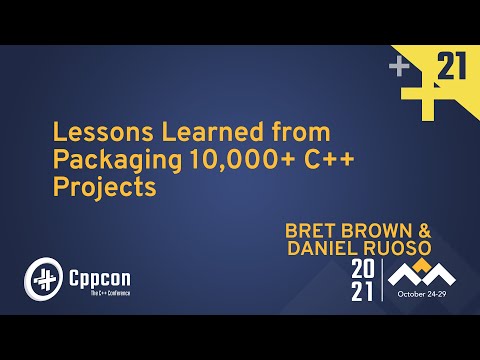 Lessons Learned from Packaging 10,000+ C++ Projects - Bret Brown & Daniel Ruoso - CppCon 2021