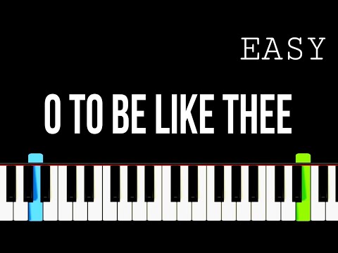O to Be Like Thee - Easy Piano Tutorial