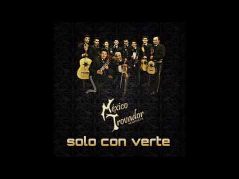 SOLO CON VERTE | Mariachi Mexico Trovador |2016