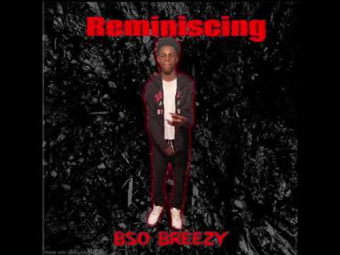 BSO Breezy - Reminiscing  ☔[Not My Song]