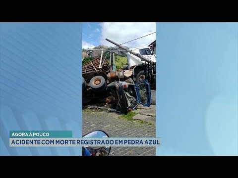 Agora há Pouco: Acidente com Morte Registrado em Pedra Azul.