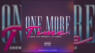 Snow Tha Product ft. AJ Hernz - One More Time (AUDIO)