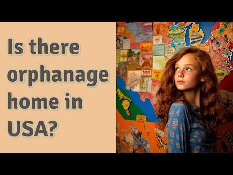 Is there orphanage home in USA?