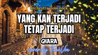 Download lagu Qiara – Yang Kan Terjadi Tetap Terjadi | Cover Versi Nostalgia (Tribute)by TuneVia mp3