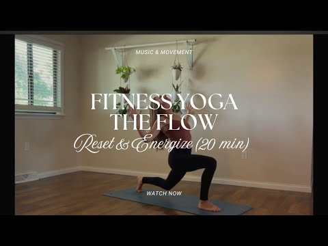 FITNESS YOGA - The Flow: Reset & Energize (20 minutes)