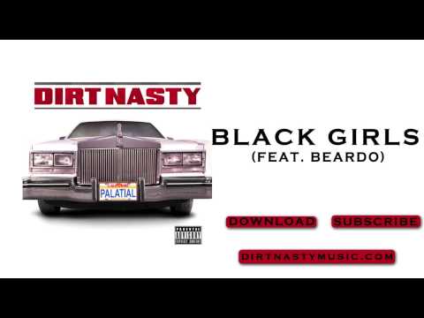 Dirt Nasty - Black Girls (feat. Beardo)